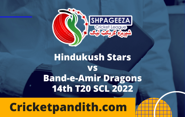 Hindukush Stars vs Band-e-Amir Dragons 14th T20 SCL 2022 Prediction