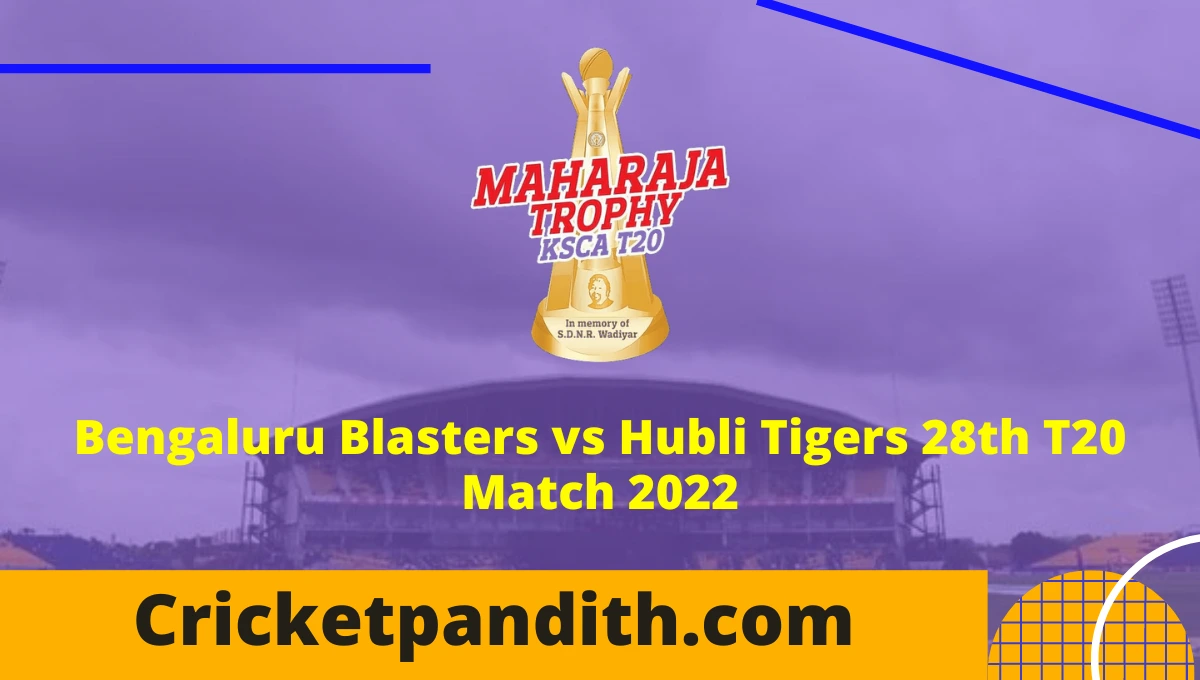 Bengaluru Blasters vs Hubli Tigers 28th T20 Maharaja Trophy KSCA 2022 Prediction