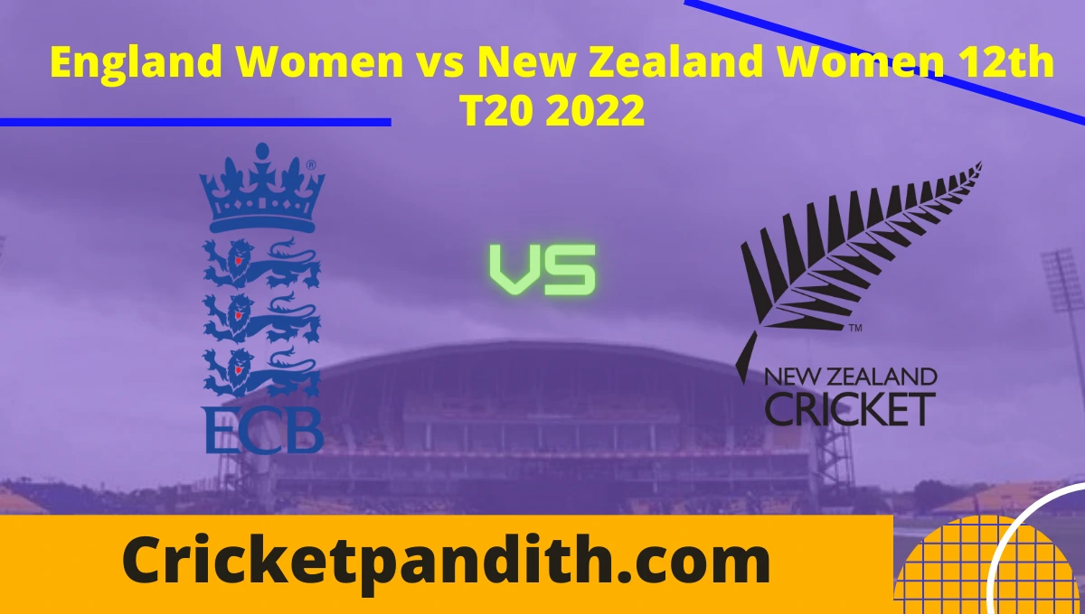 England Women vs New Zealand Women 12th T20 2022 Prediction