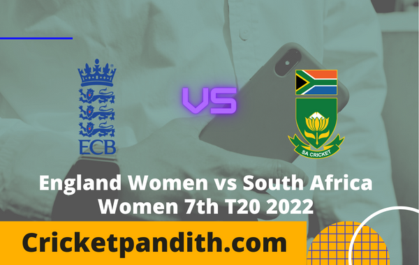 England Women vs South Africa Women 7th T20 2022 Prediction
