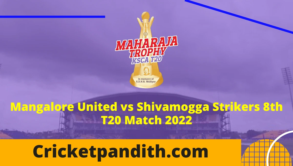 Mangalore United vs Shivamogga Strikers 8th T20 Maharaja Trophy KSCA 2022 Prediction