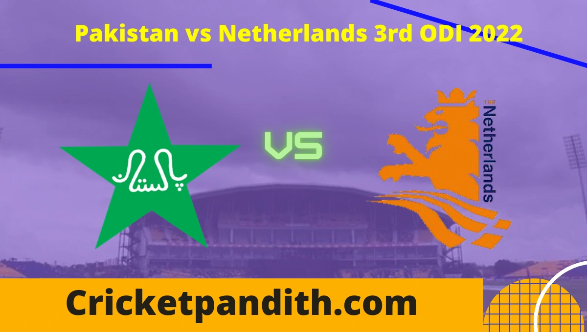 Pakistan vs Netherlands 3rd ODI 2022 Prediction
