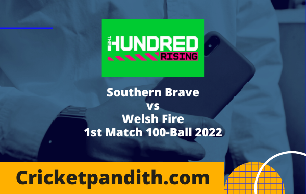 Southern Brave vs Welsh Fire 1st Match 100-Ball 2022 Prediction
