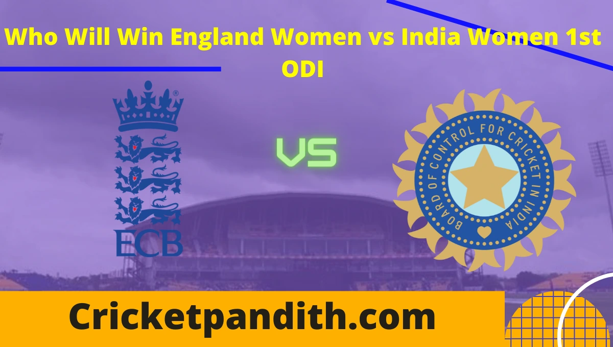 England Women vs India Women 1st ODI 2022 Match Prediction