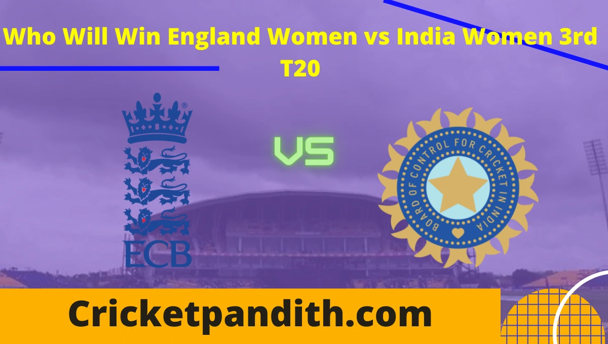 England Women vs India Women 3rd T20 2022 Match Prediction