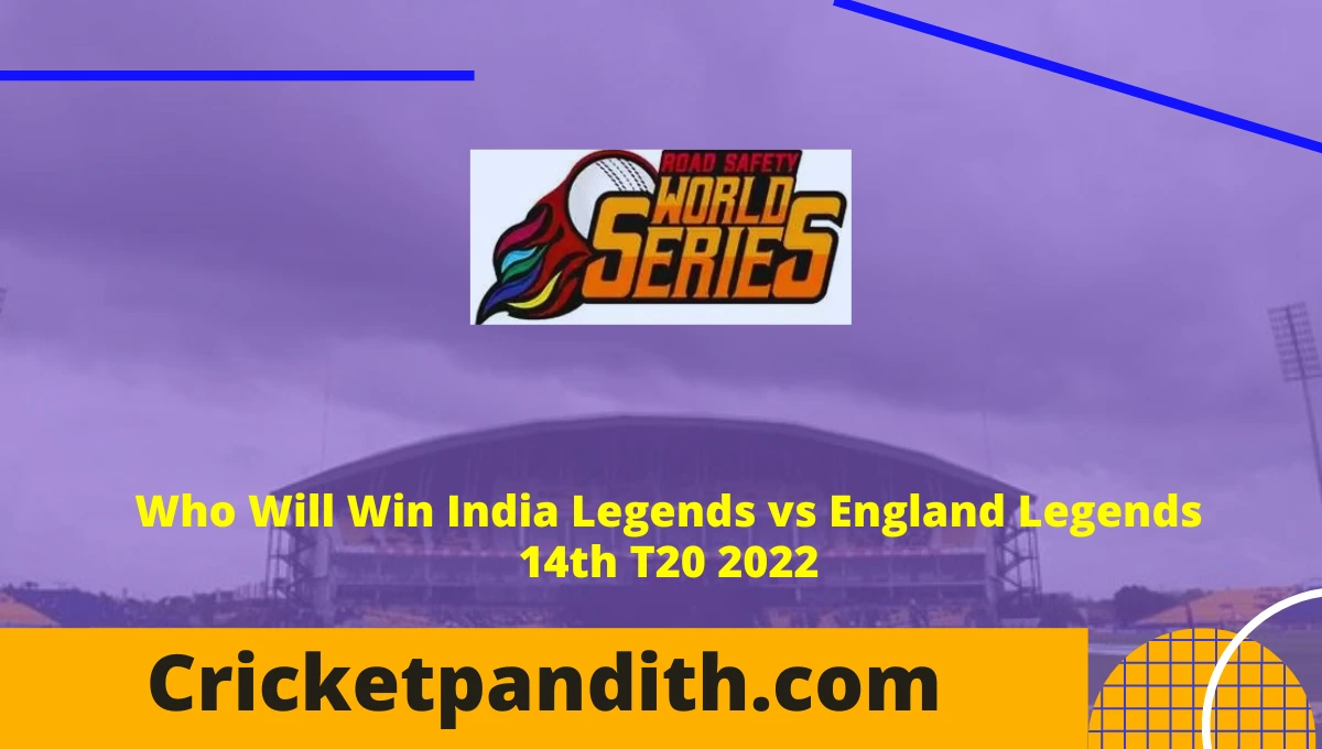 India Legends vs England Legends 14th T20 Road Safety World Series 2022 Prediction