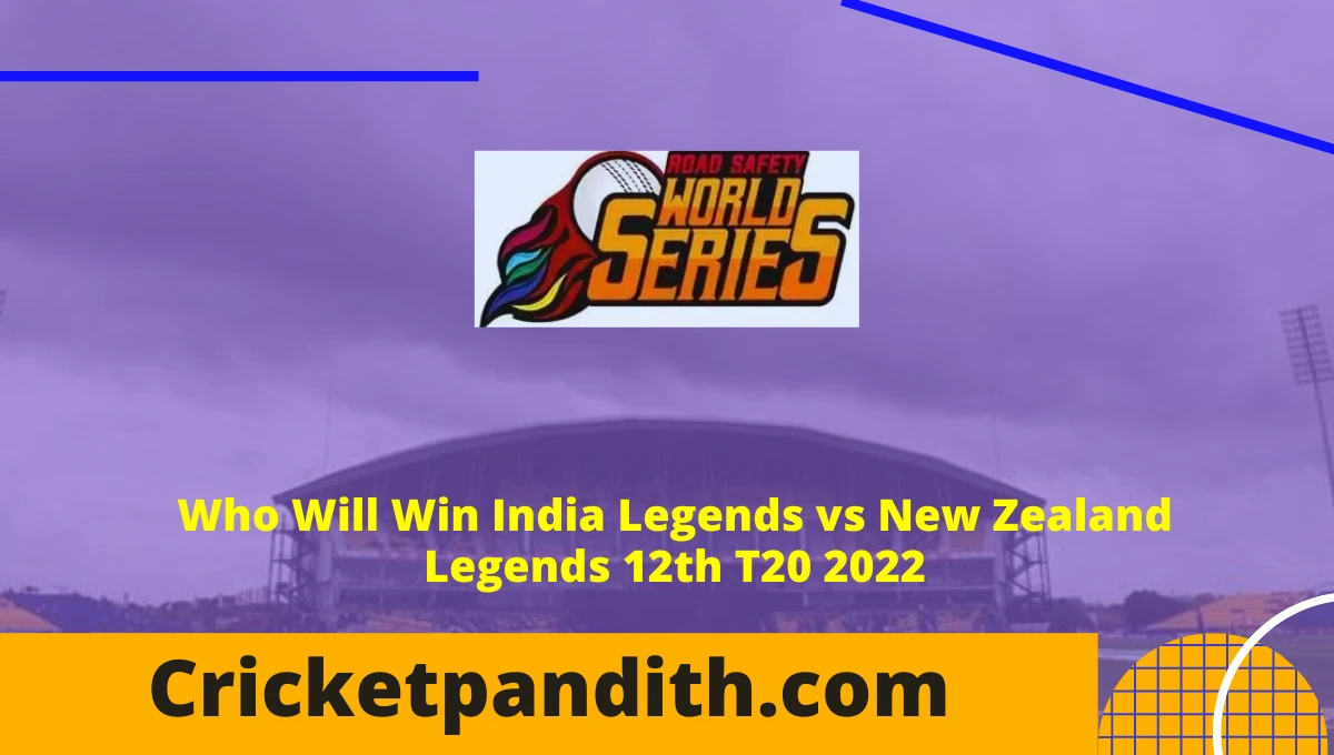 India Legends vs New Zealand Legends 12th T20 Road Safety World Series 2022 Prediction