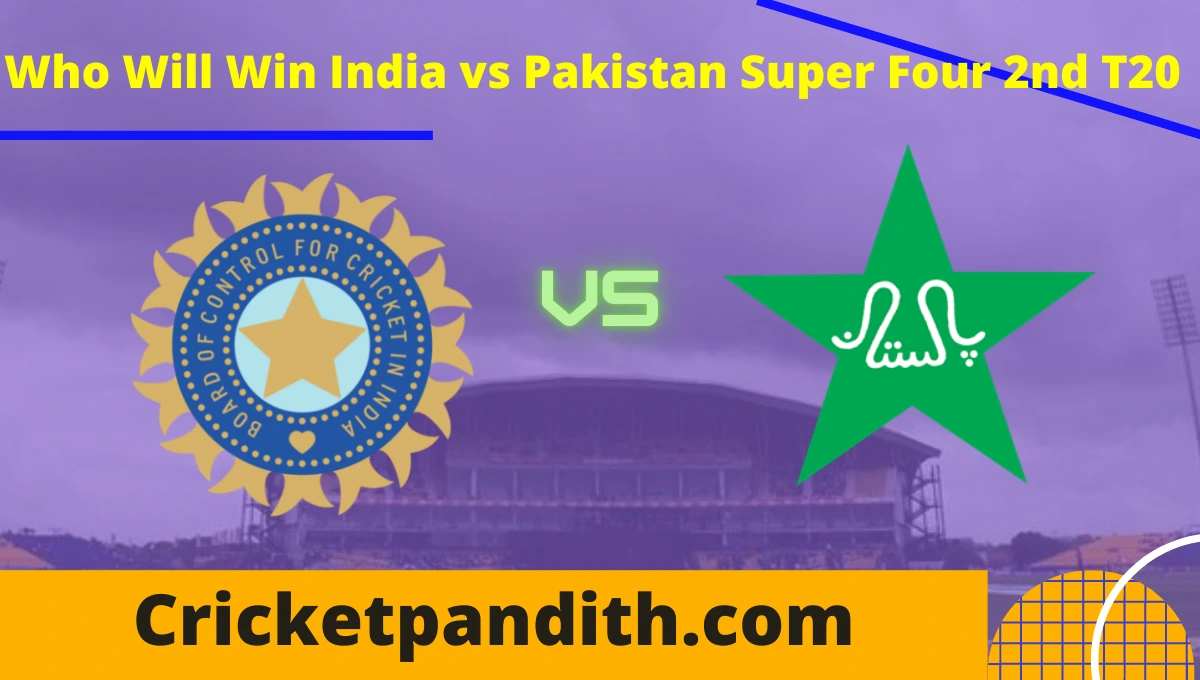 India vs Pakistan Super Four 2nd T20 2022 Prediction