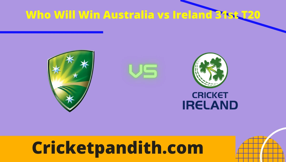 Australia vs Ireland 31st T20 2022 Match Prediction