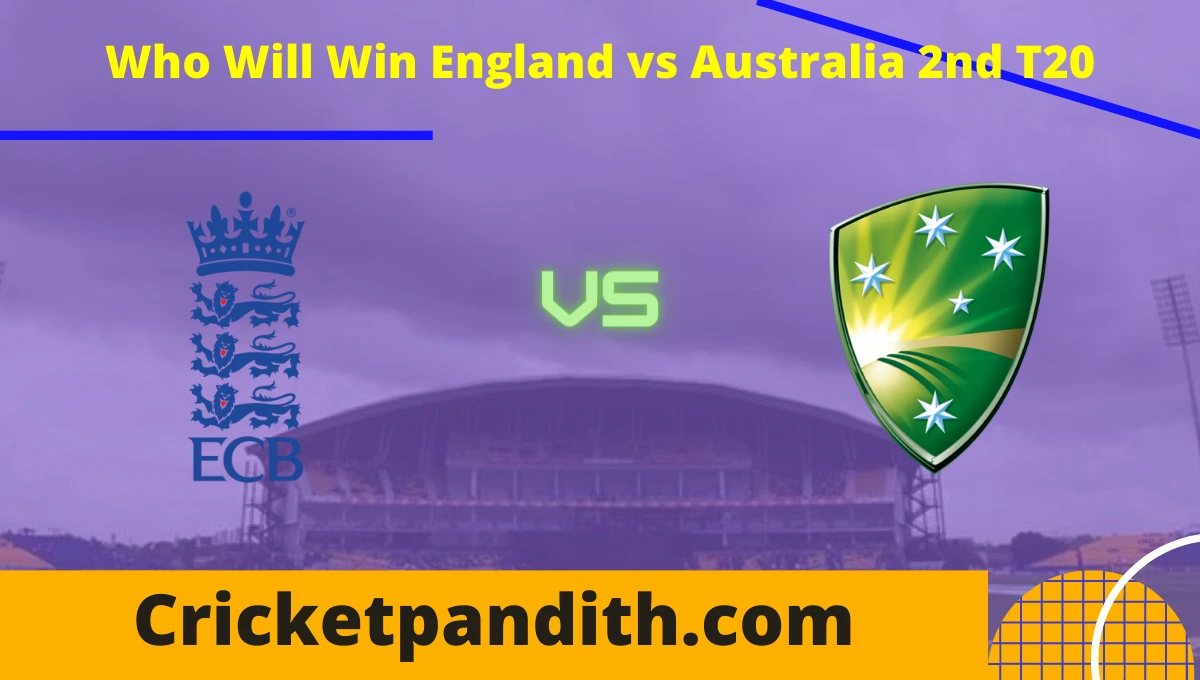 England vs Australia 2nd T20 2022 Match Prediction