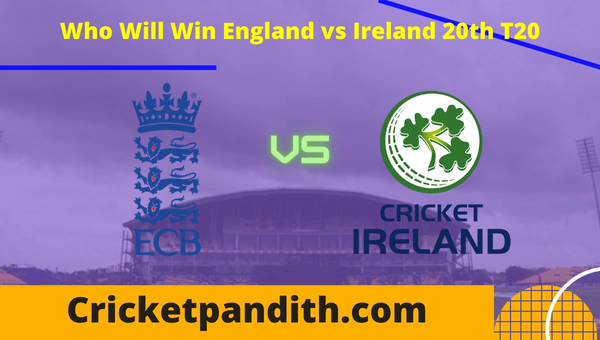 England vs Ireland 20th T20 2022 Match Prediction