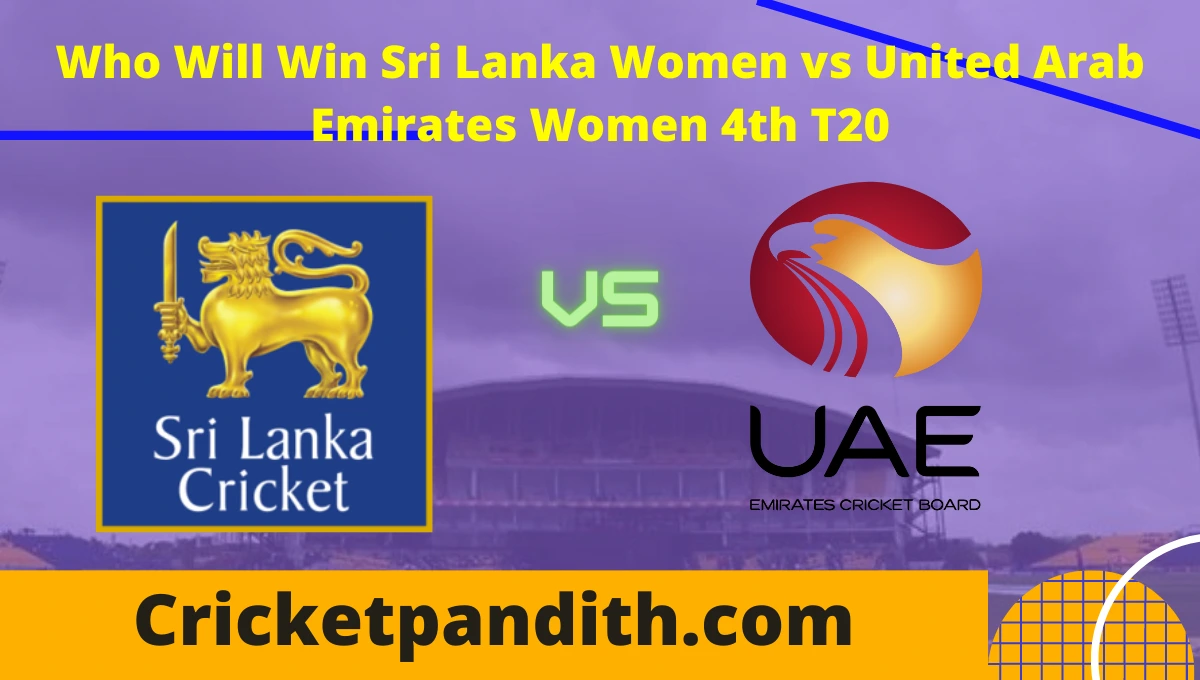 Sri Lanka Women vs United Arab Emirates Women 4th T20 2022 Match Prediction