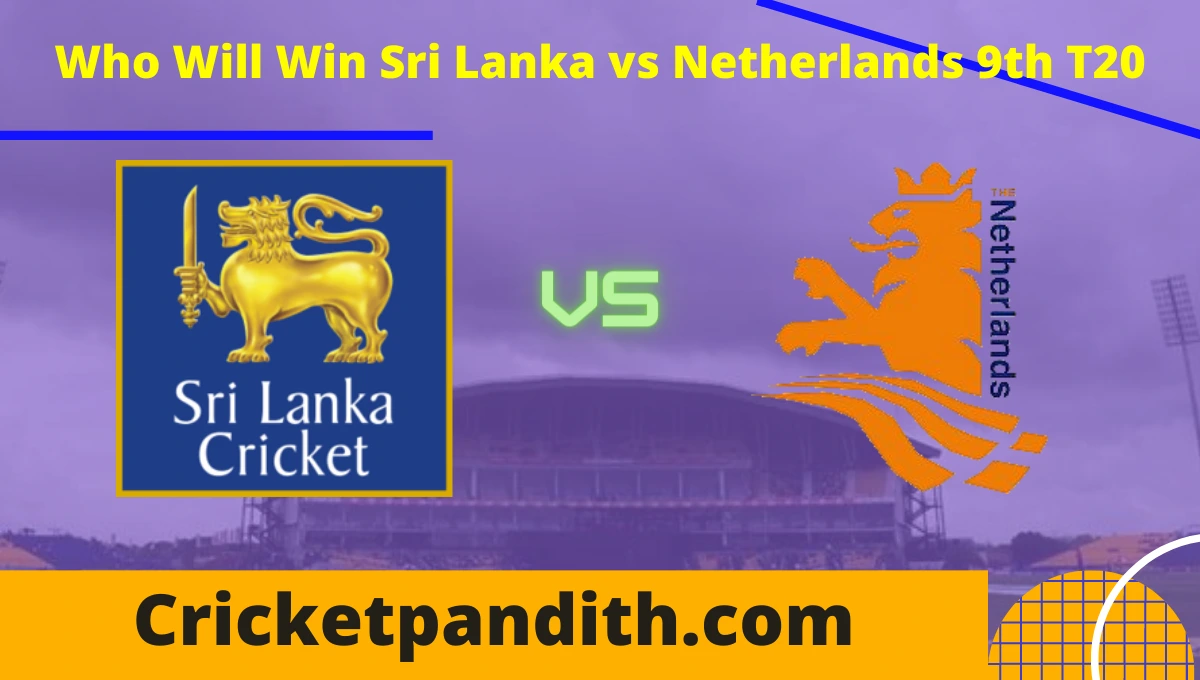 Sri Lanka vs Netherlands 9th T20 2022 Match Prediction